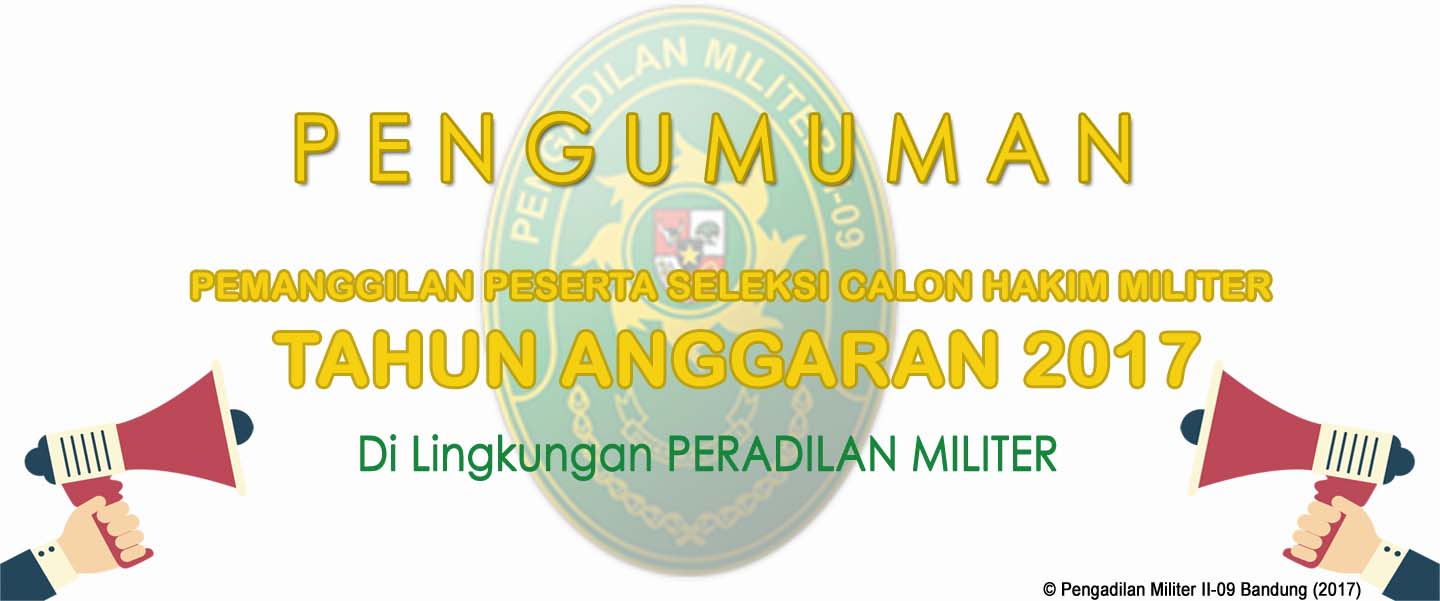 PEMANGGILAN PESERTA SELEKSI CALON HAKIM MILITER TAHUN 2017