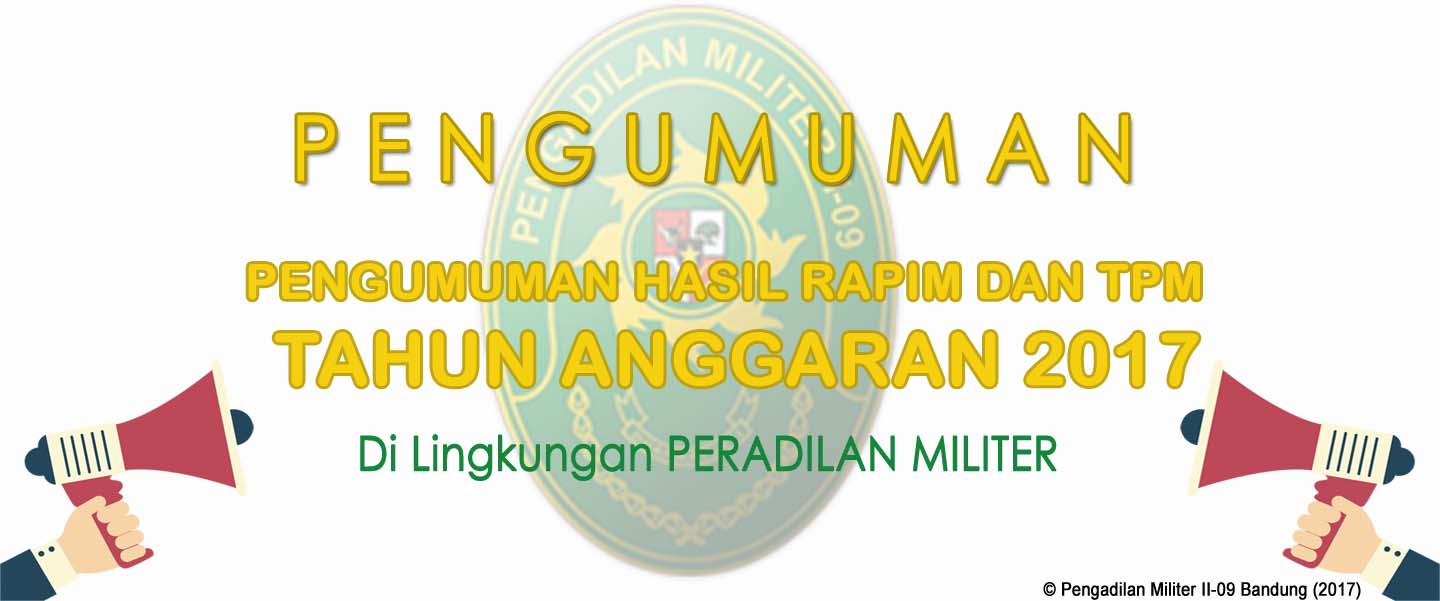 PENGUMUMAN HASIL RAPIM DAN TPM DI LINGKUNGAN PERADILAN MILITER TAHUN 2017
