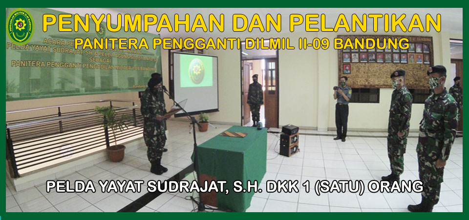 PENYUMPAHAN DAN PELANTIKAN PANITERA PENGGANTI DILMIL II-09 BANDUNG