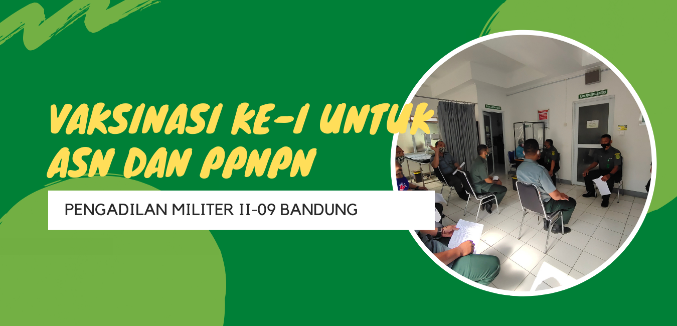 VAKSINASI COVID-19 KE-1 ASN DAN PPNPN DILMIL II-09 BANDUNG