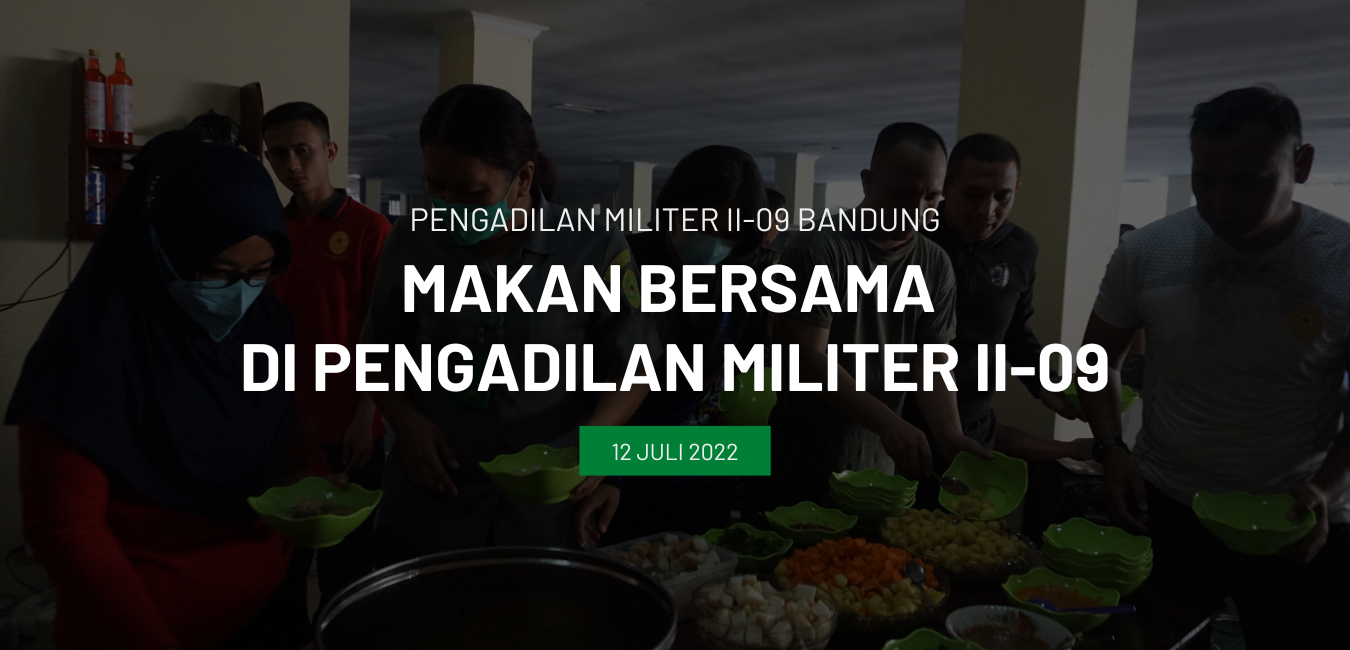 MAKAN BERSAMA PENGADILAN MILITER II-09 BANDUNG