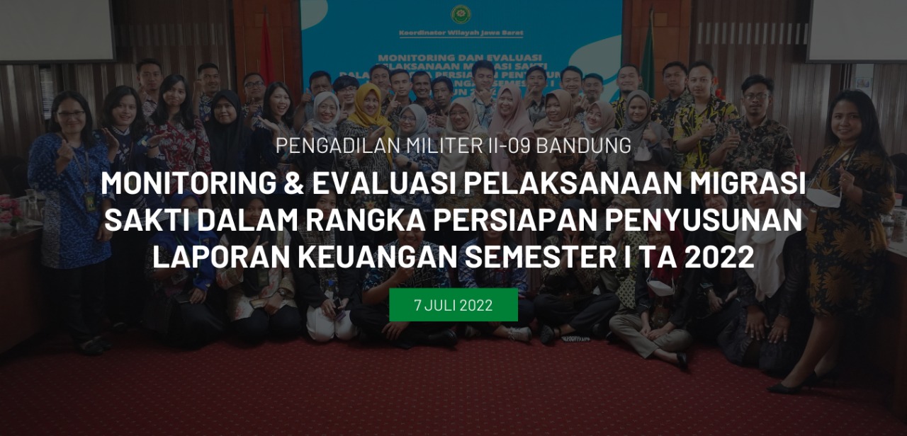 Monitoring & Evaluasi Pelaksanaan Migrasi Sakti dalam rangka Persiapan Penyusunan Laporan Keuangan Semester I TA 2022