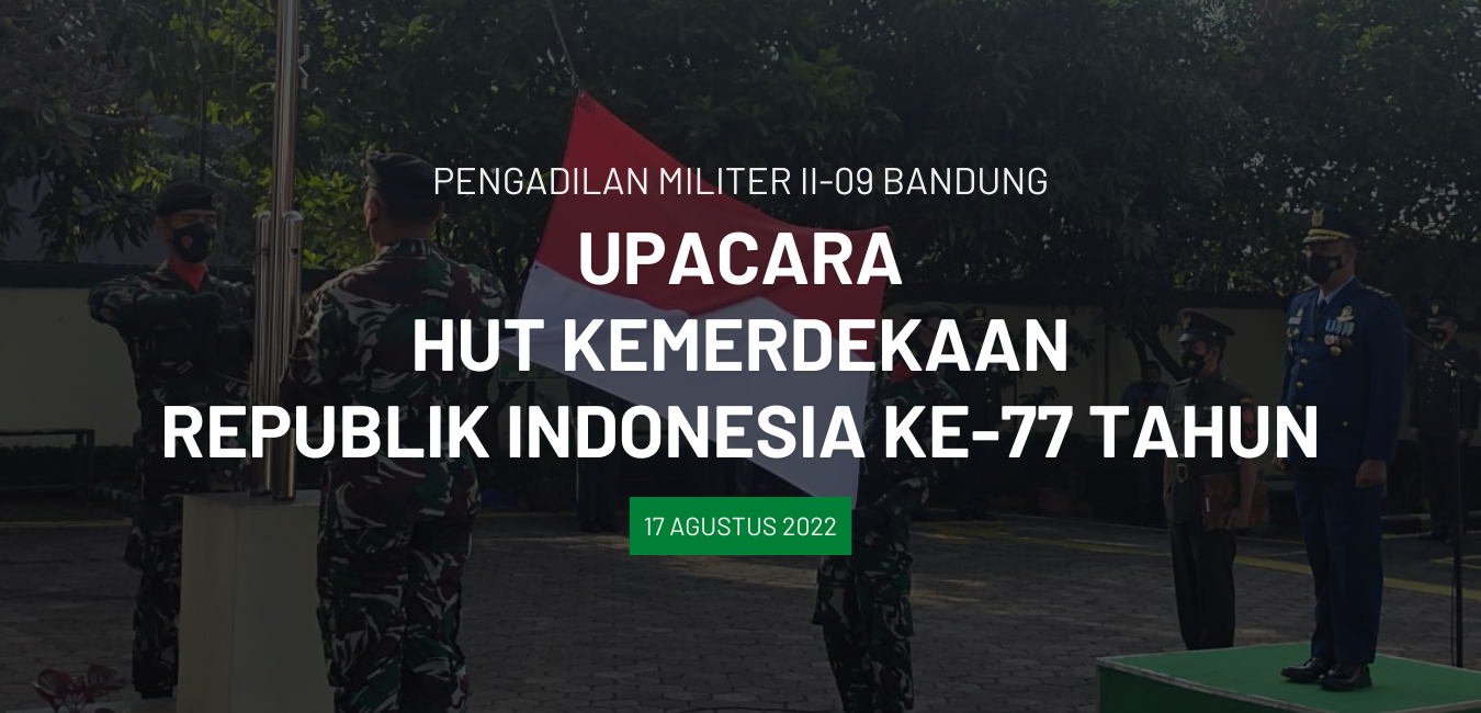 UPACARA BENDERA MERAH PUTIH DALAM RANGKA HUT KEMERDEKAAN RI KE-77