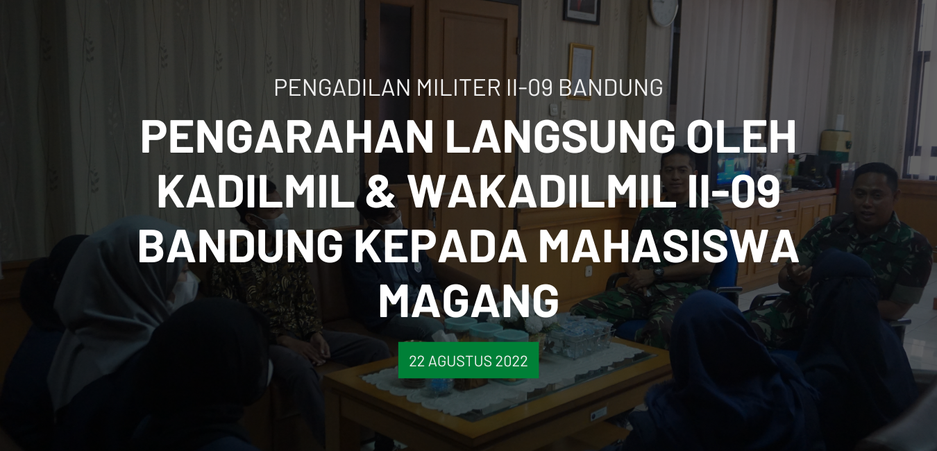 PENGARAHAN MAHASISWA MAGANG OLEH KADILMIL DAN WAKADILMIL II-09 BANDUNG
