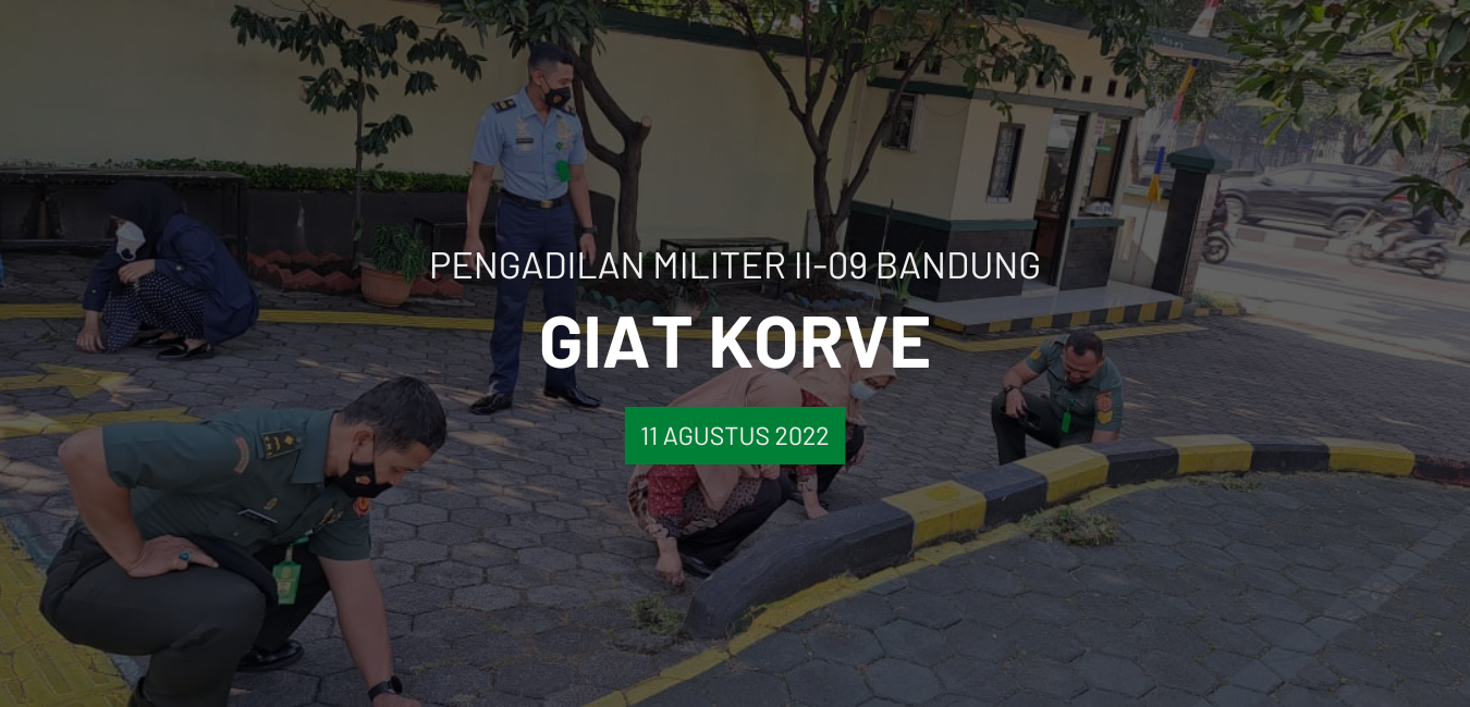 Giat Korve dilingkungan Pengadilan Militer II-09 Bandung