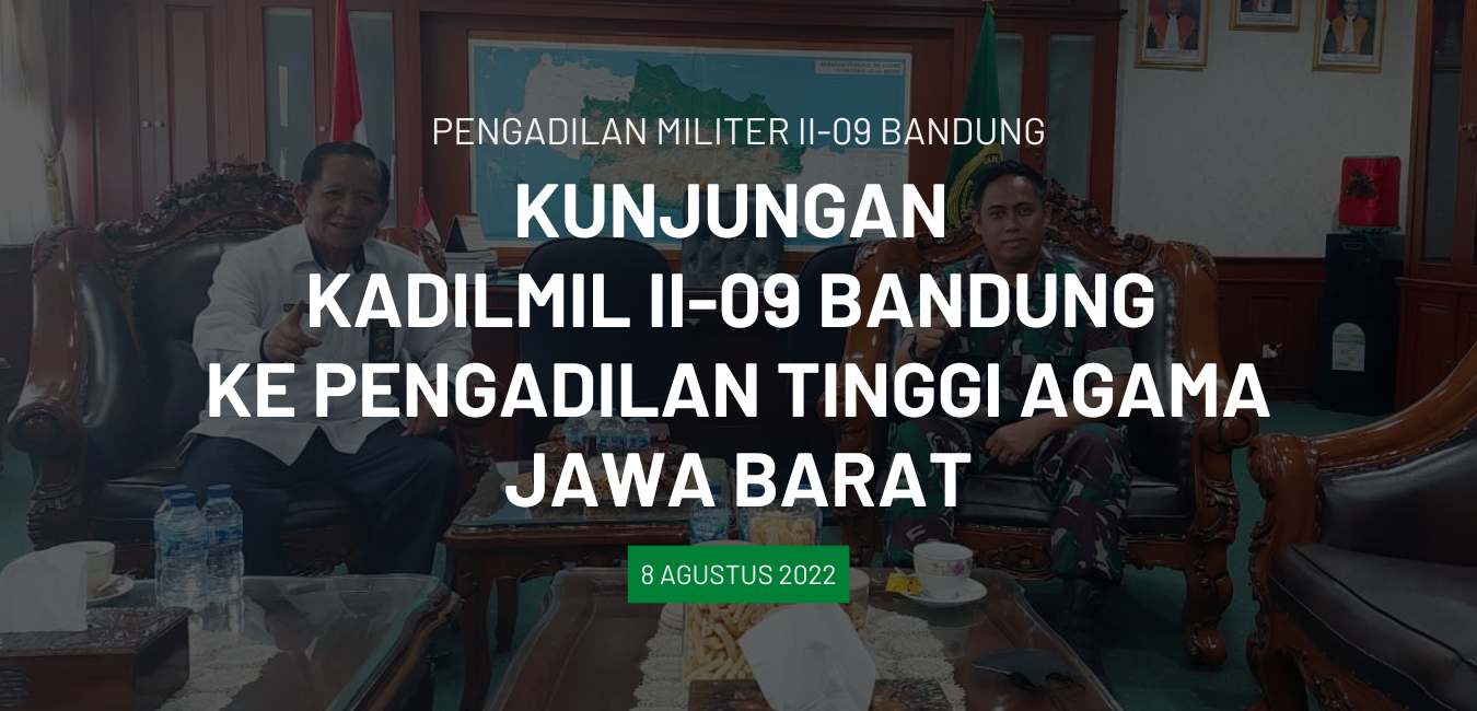 KUNJUNGAN KADILMIL II-09 BANDUNG KE PENGADILAN TINGGI AGAMA JAWA BARAT