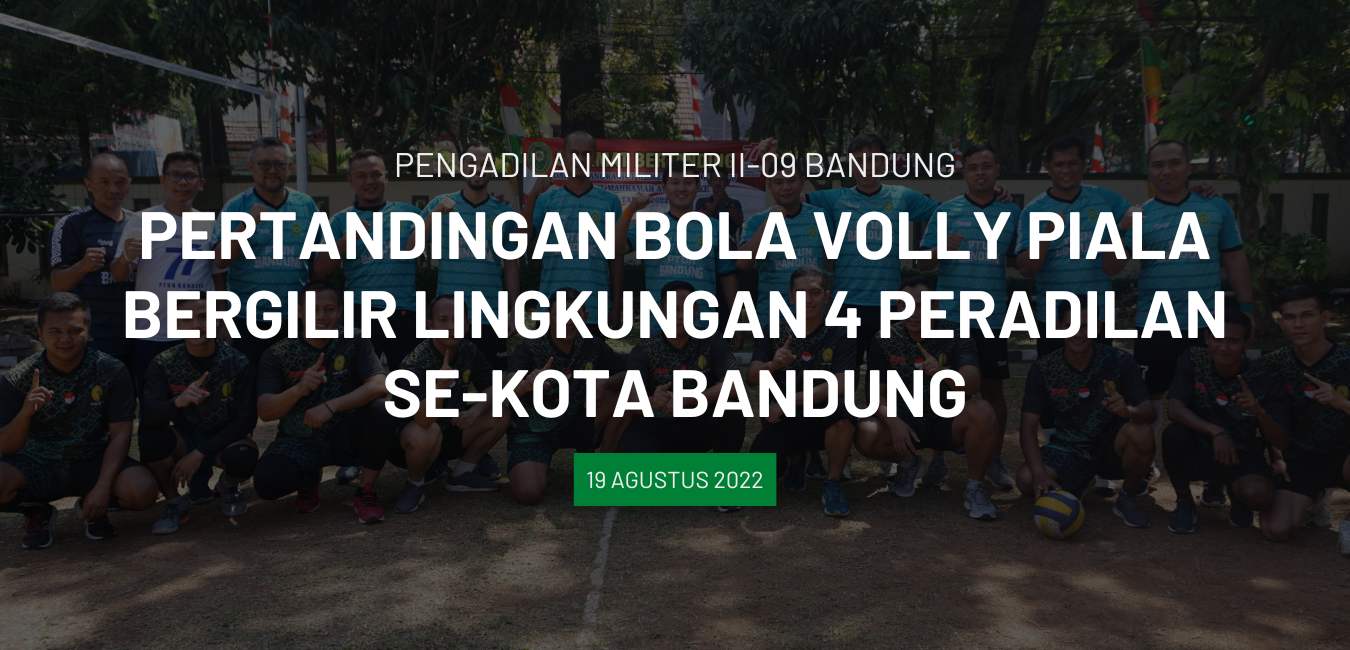PERTANDINGAN BOLA VOLLY PIALA BERGILIR LINGKUNGAN 4 PERADILAN SE-KOTA BANDUNG