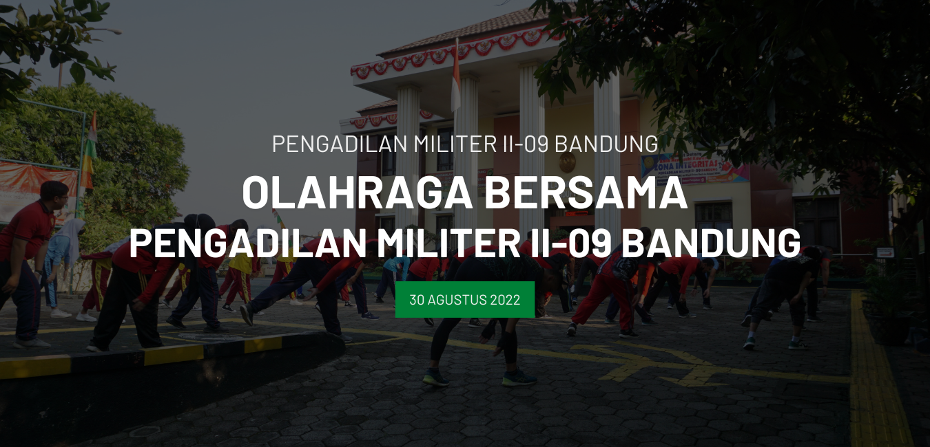OLAHRAGA BERSAMA ANGGOTA PENGADILAN MILITER II – 09 BANDUNG