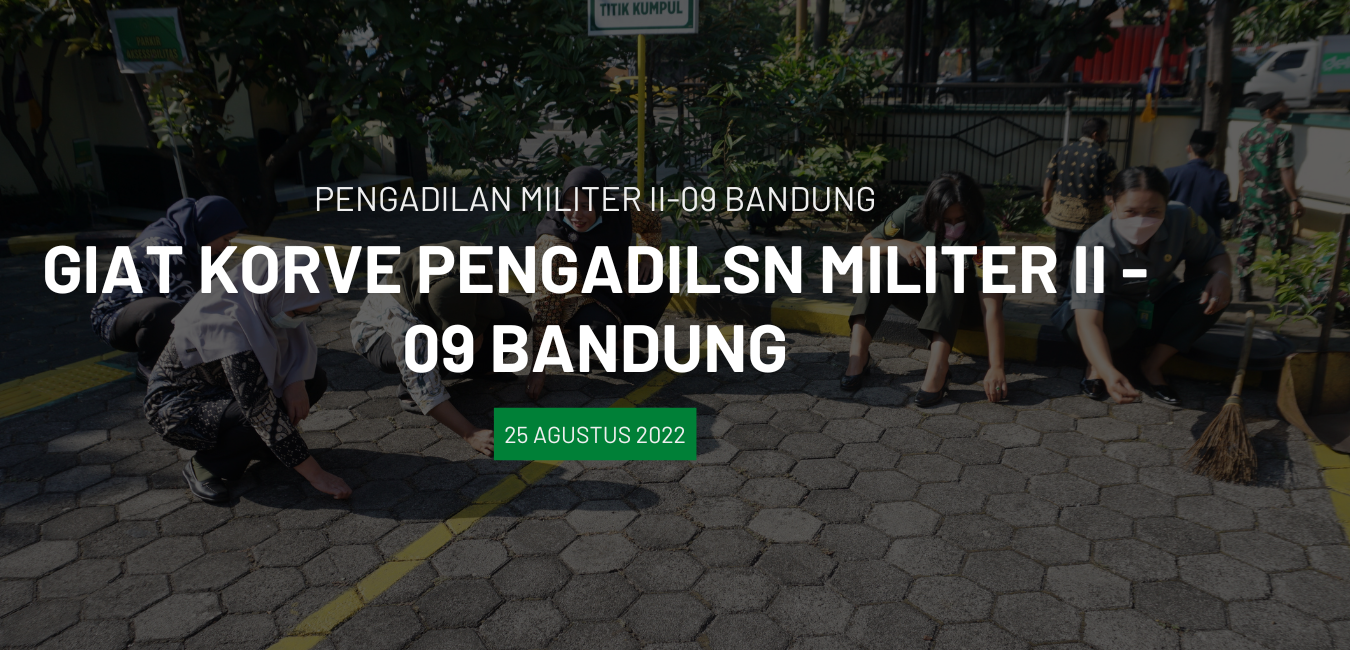 GIAT KORVE PENGADILAN MILITER II – 09 BANDUNG