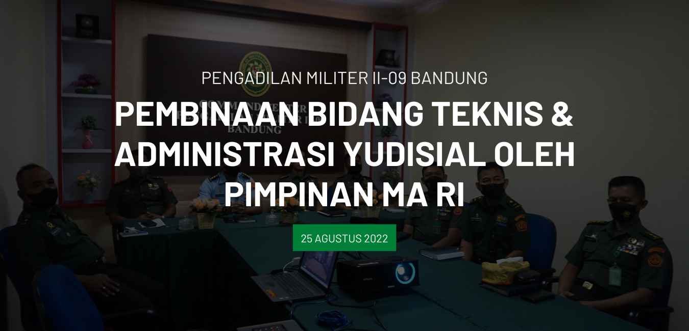 PEMBINAAN BIDANG TEKNIS & ADMINISTRASI YUDISIAL OLEH PIMPINAN MA RI