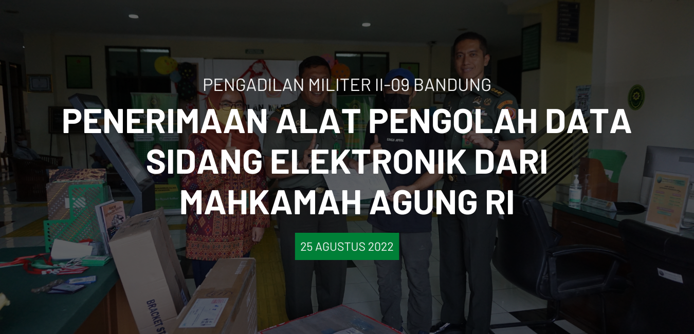 PENERIMAAN ALAT PENGOLAH DATA SIDANG ELEKTRONIK DARI MAHKAMAH AGUNG RI