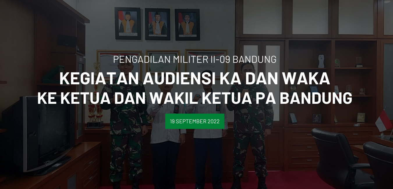 AUDIENSI KA DAN WAKA KE KETUA, WAKIL KETUA PENGADILAN AGAMA BANDUNG