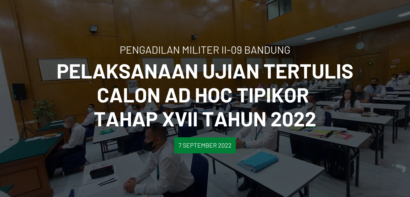 PELAKSANAAN UJIAN TERTULIS CALON HAKIM AD HOC TIPIKOR TAHAP XVIII TAHUN 2022