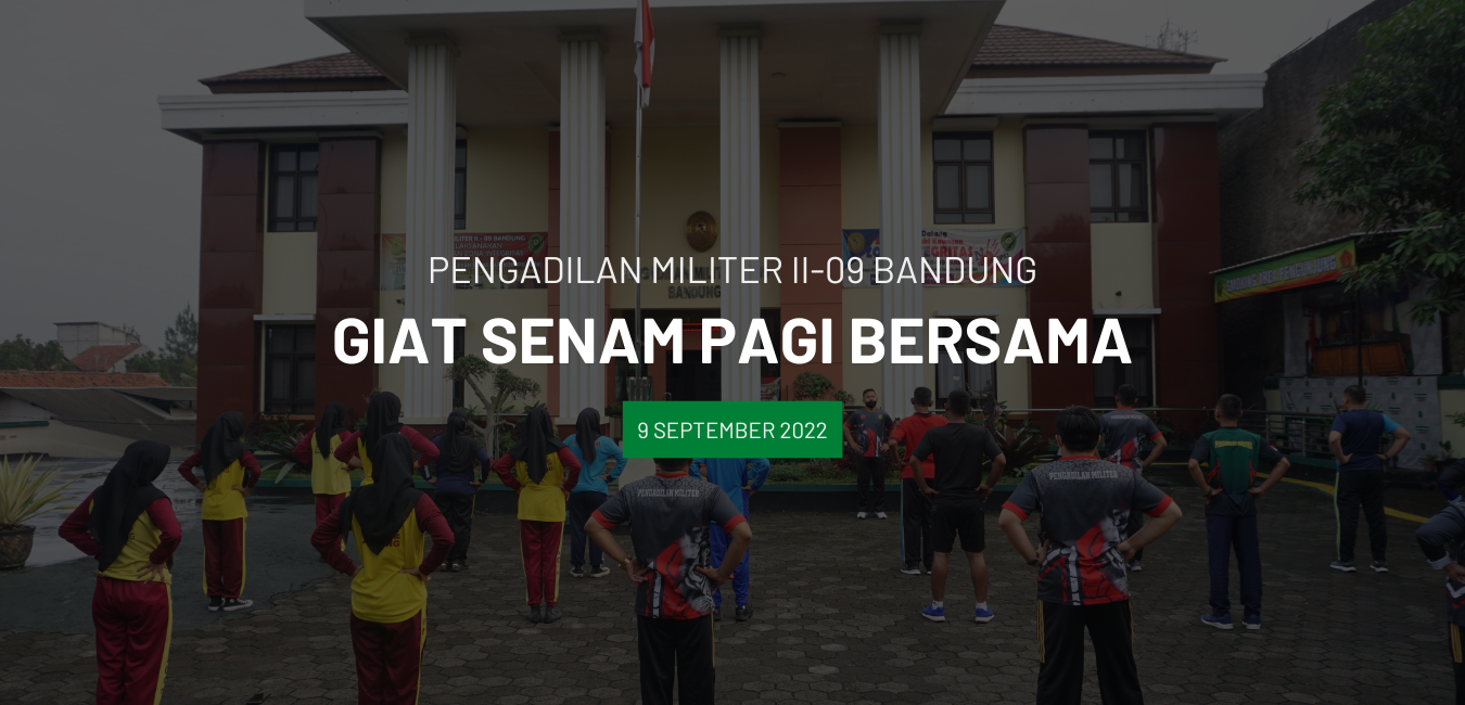 SENAM BERSAMA ANGGOTA PENGADILAN MILITER II – 09 BANDUNG  OLEH PELDA YAYAT SUDRAJAT,S.H