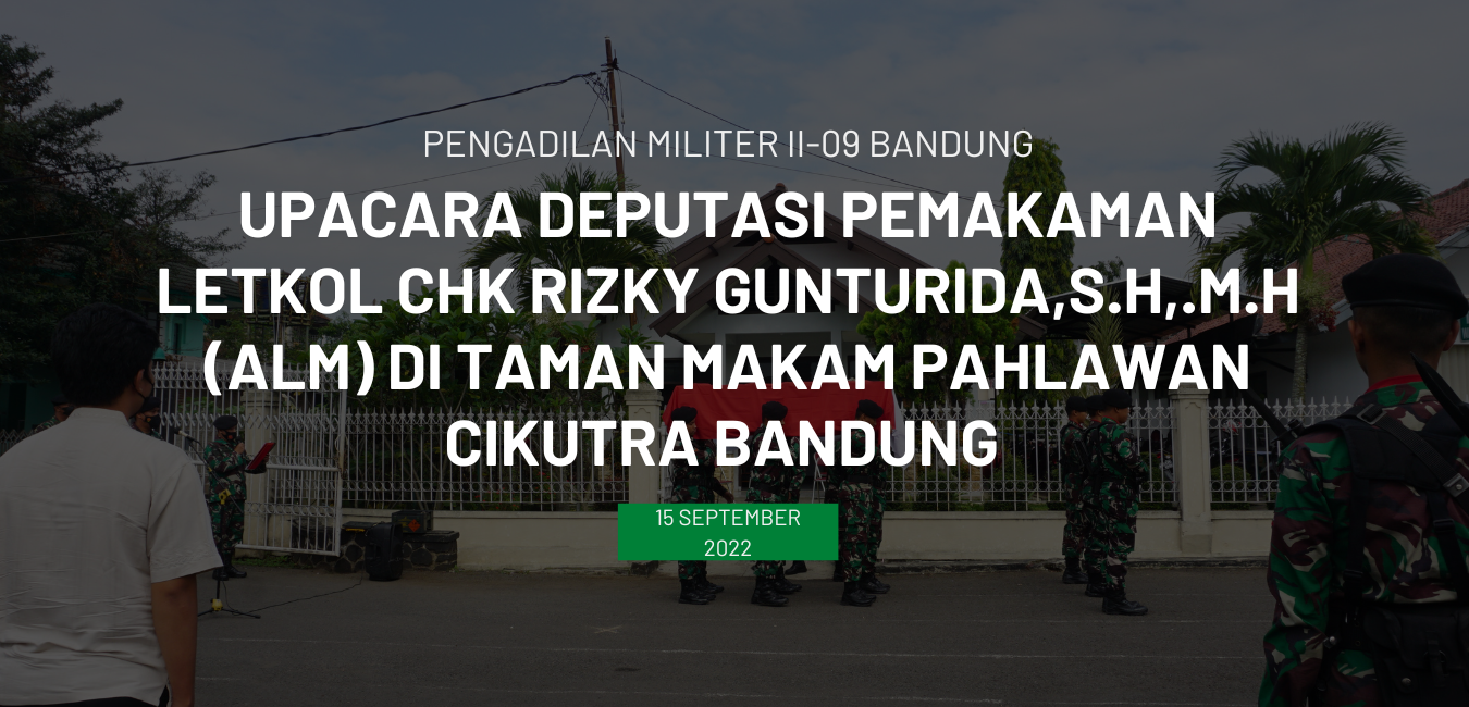 UPACARA DEPUTASI PEMAKAMAN LETKOL CHK RIZKY GUNTURIDA,S.H,.M.H (ALM) DI TAMAN MAKAM PAHLAWAN CIKUTRA BANDUNG