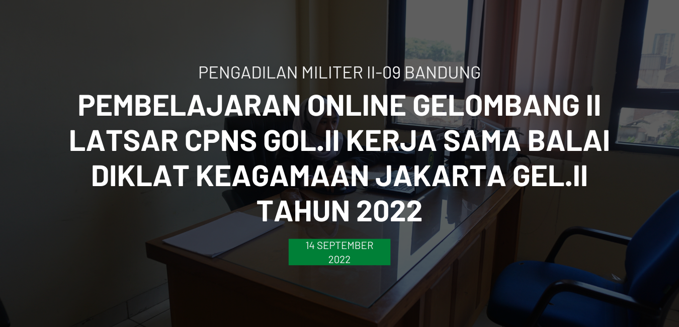 PEMBELAJARAN ONLINE GELOMBANG II LATSAR CPNS GOL.II KERJA SAMA BALAI DIKLAT KEAGAMAAN JAKARTA GEL.II TAHUN 2022