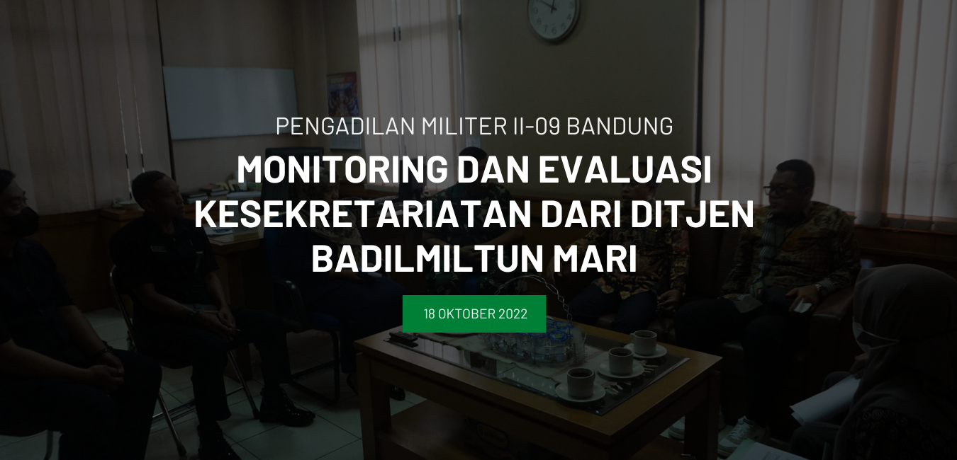 MONITORING DAN EVALUASI KESEKRETARIATAN OLEH DITJEN BADILMILTUN MARI