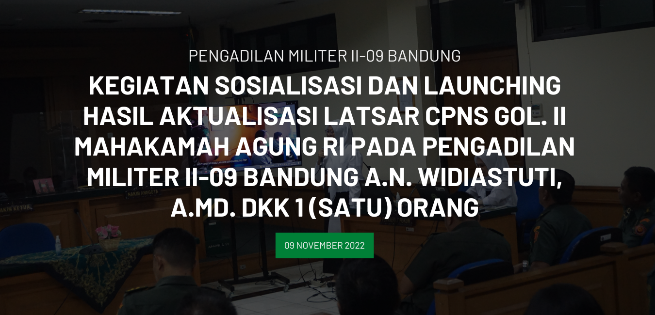 KEGIATAN SOSIALISASI DAN LAUNCHING HASIL AKTUALISASI LATSAR CPNS GOL. II MAHAKAMAH AGUNG RI
