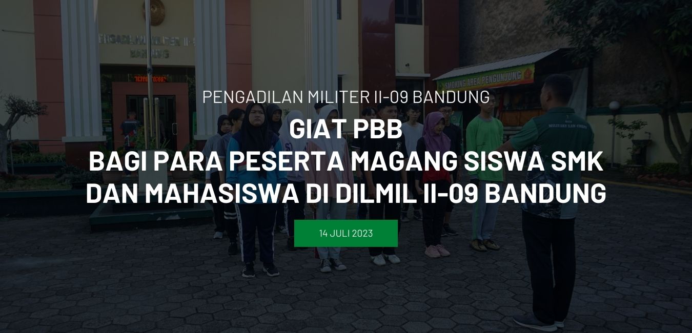 GIAT PBB BAGI PARA PESERTA MAGANG SISWA SMK DAN MAHASISWA DI DILMIL II-09 BANDUNG