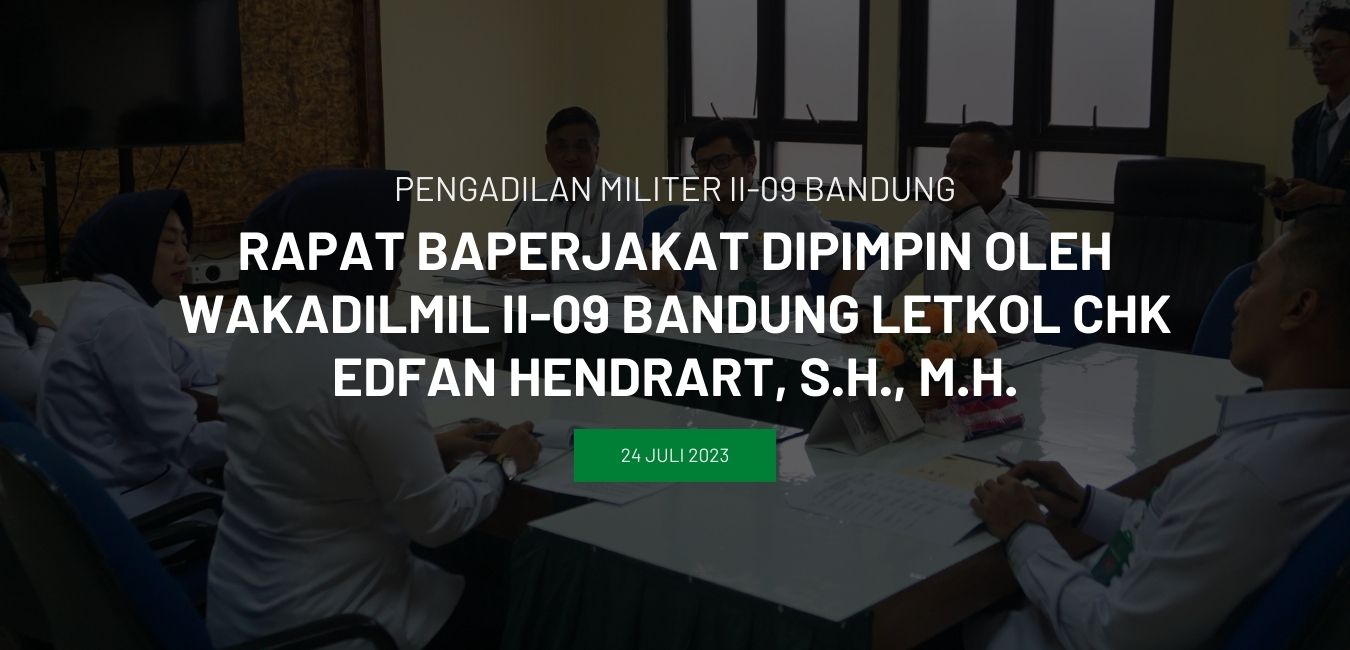 RAPAT BAPERJAKAT DIPIMPIN OLEH WAKADILMIL II-09 BANDUNG LETKOL CHK EDFAN HENDRART, S.H., M.H.