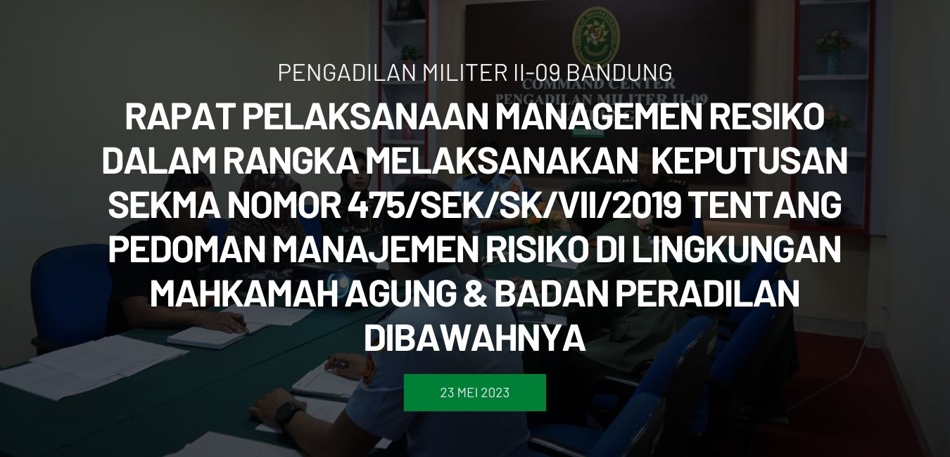 RAPAT PELAKSANAAN MANAGEMEN RESIKO DALAM RANGKA MELAKSANAKAN  KEPUTUSAN SEKMA NOMOR 475/SEK/SK/VII/2019 TENTANG PEDOMAN MANAJEMEN RISIKO DI LINGKUNGAN MAHKAMAH AGUNG & BADAN PERADILAN DIBAWAHNYA
