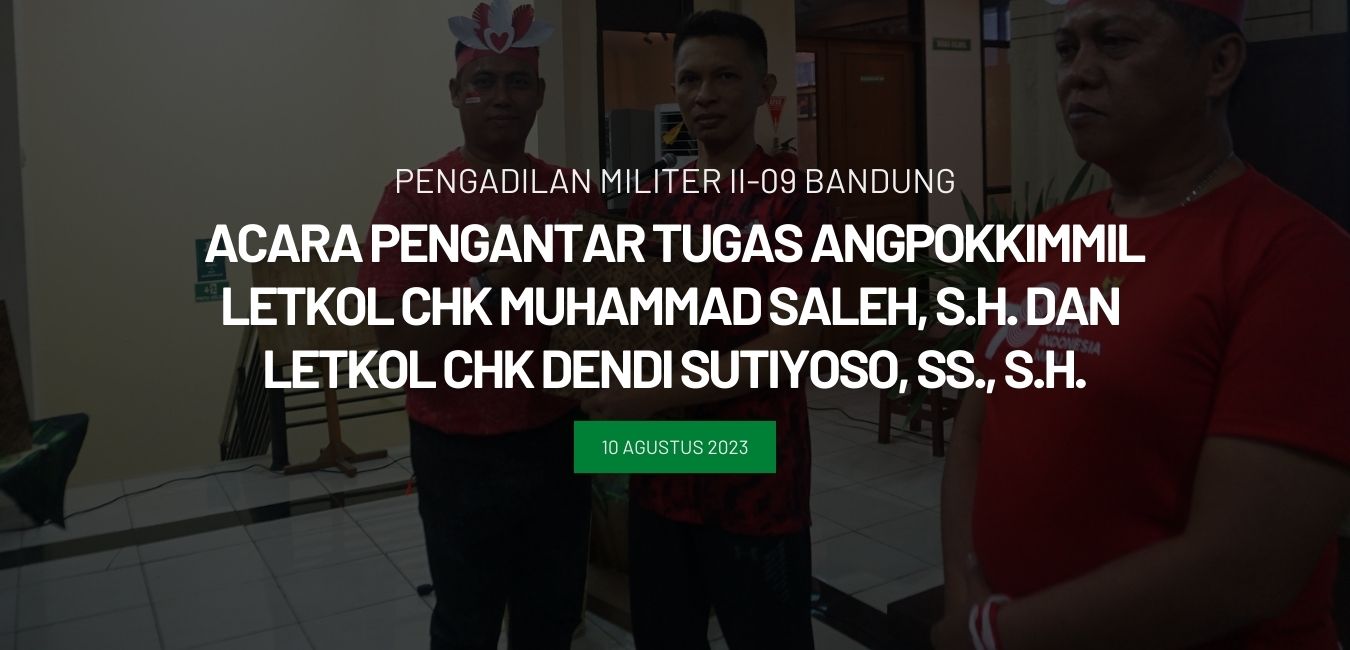 Acara Pengantar Tugas Angpokkimmil Letkol Chk Muhammad Saleh, S.H. dan Letkol Chk Dendi Sutiyoso, SS., S.H.