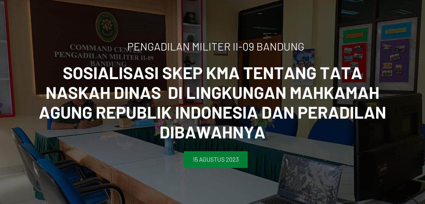 SOSIALISASI SKEP KMA TENTANG TATA NASKAH DINAS  DI LINGKUNGAN MAHKAMAH AGUNG REPUBLIK INDONESIA DAN PERADILAN DIBAWAHNYA