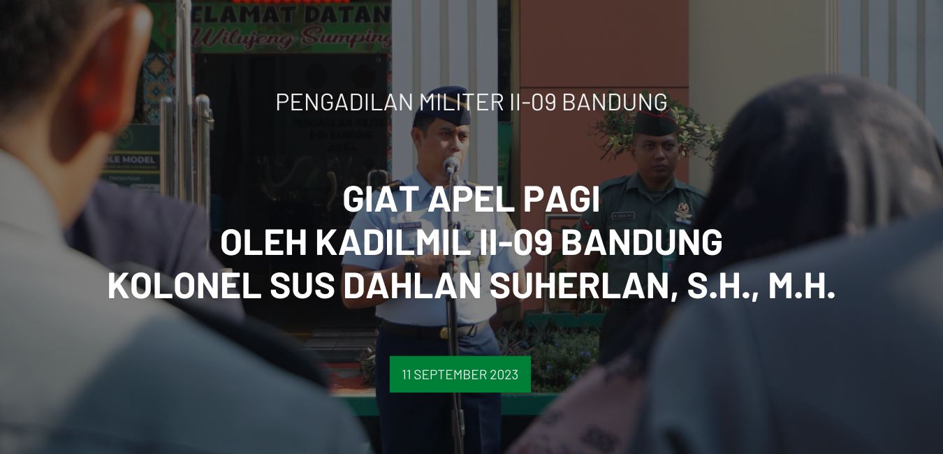 GIAT APEL PAGI OLEH KADILMIL II-09 BANDUNG KOLONEL SUS DAHLAN SUHERLAN, S.H., M.H.