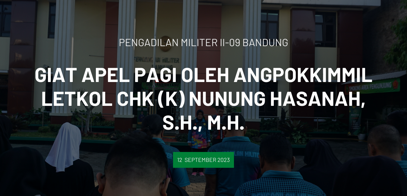 APEL PAGI OLEH ANGPOKKIMMIL LETKOL CHK (K) NUNUNG HASANAH, S.H., M.H.