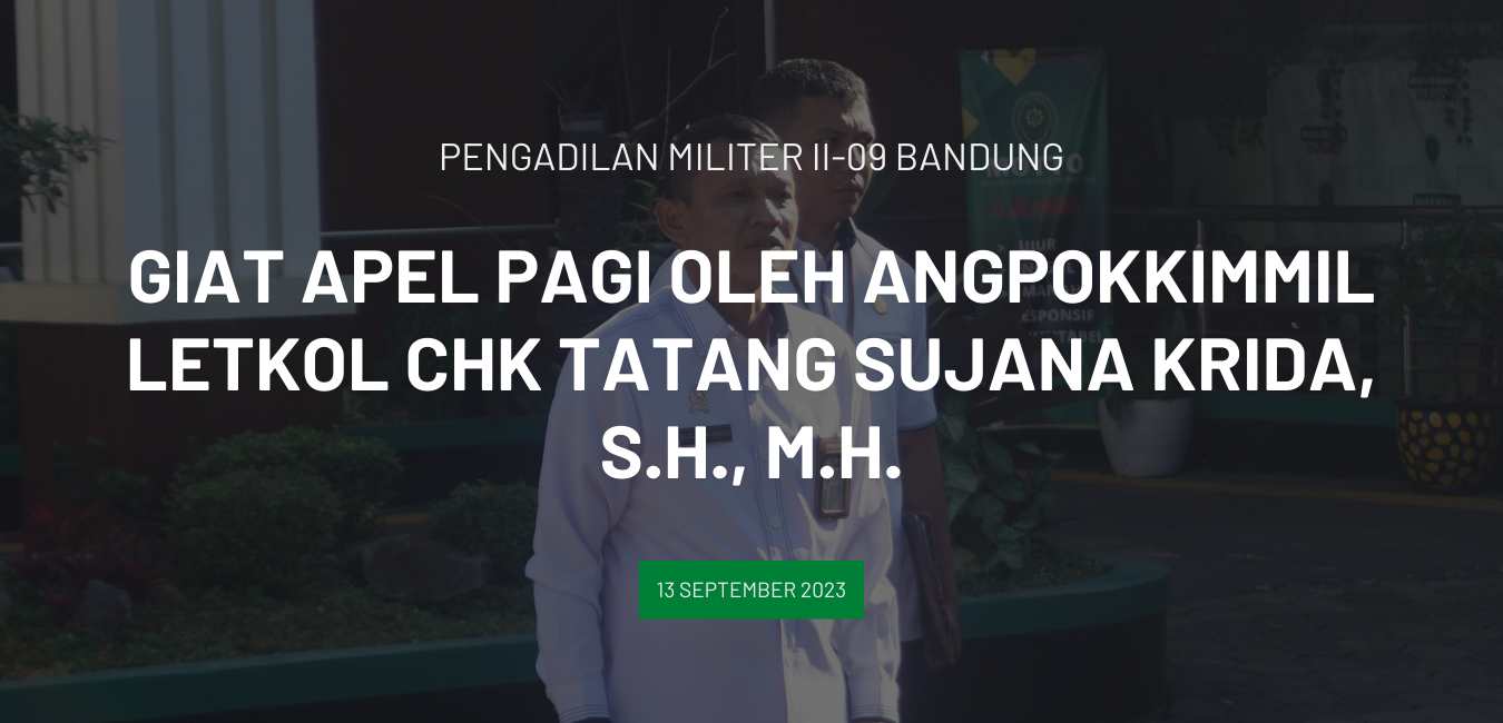 APEL PAGI OLEH ANGPOKKIMMIL LETKOL CHK TATANG SUJANA KRIDA, S.H., M.H.
