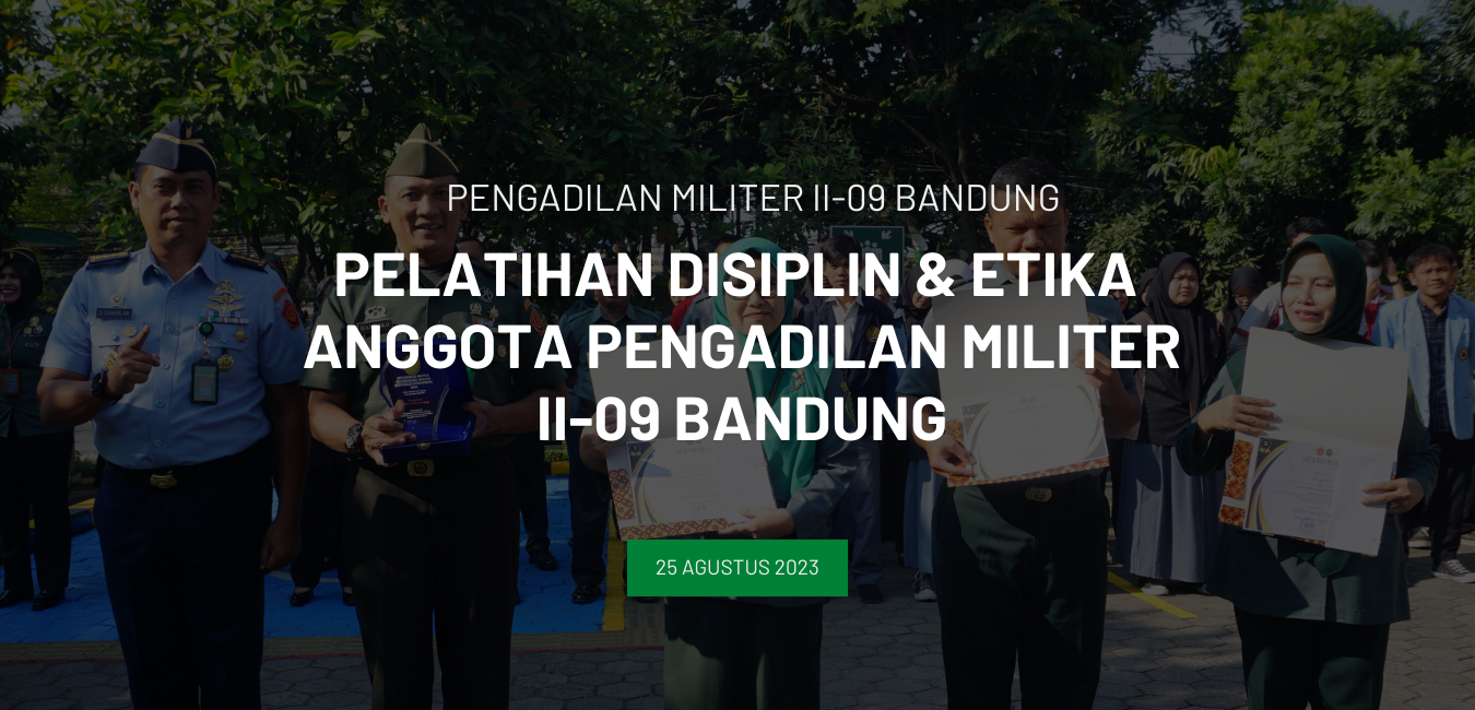 PELATIHAN DISIPLIN & ETIKA PENGADILAN MILITER II-09 BANDUNG