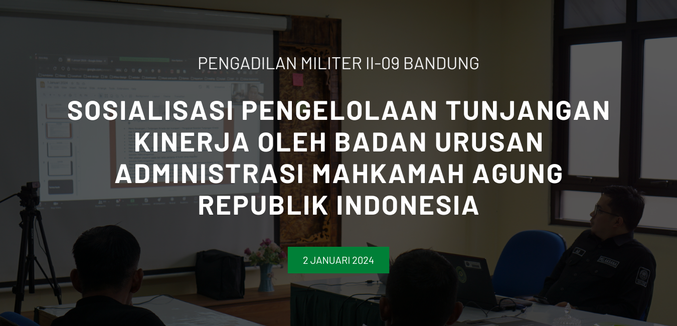 SOSIALISASI PENGELOLAAN TUNJANGAN KINERJA OLEH BADAN URUSAN ADMINISTRASI MAHKAMAH AGUNG REPUBLIK INDONESIA