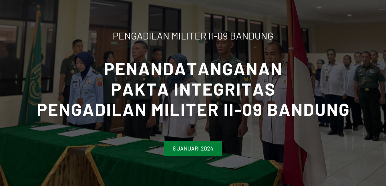 PENANDATANGANAN PAKTA INTEGRITAS PENGADILAN MILITER II-09 BANDUNG