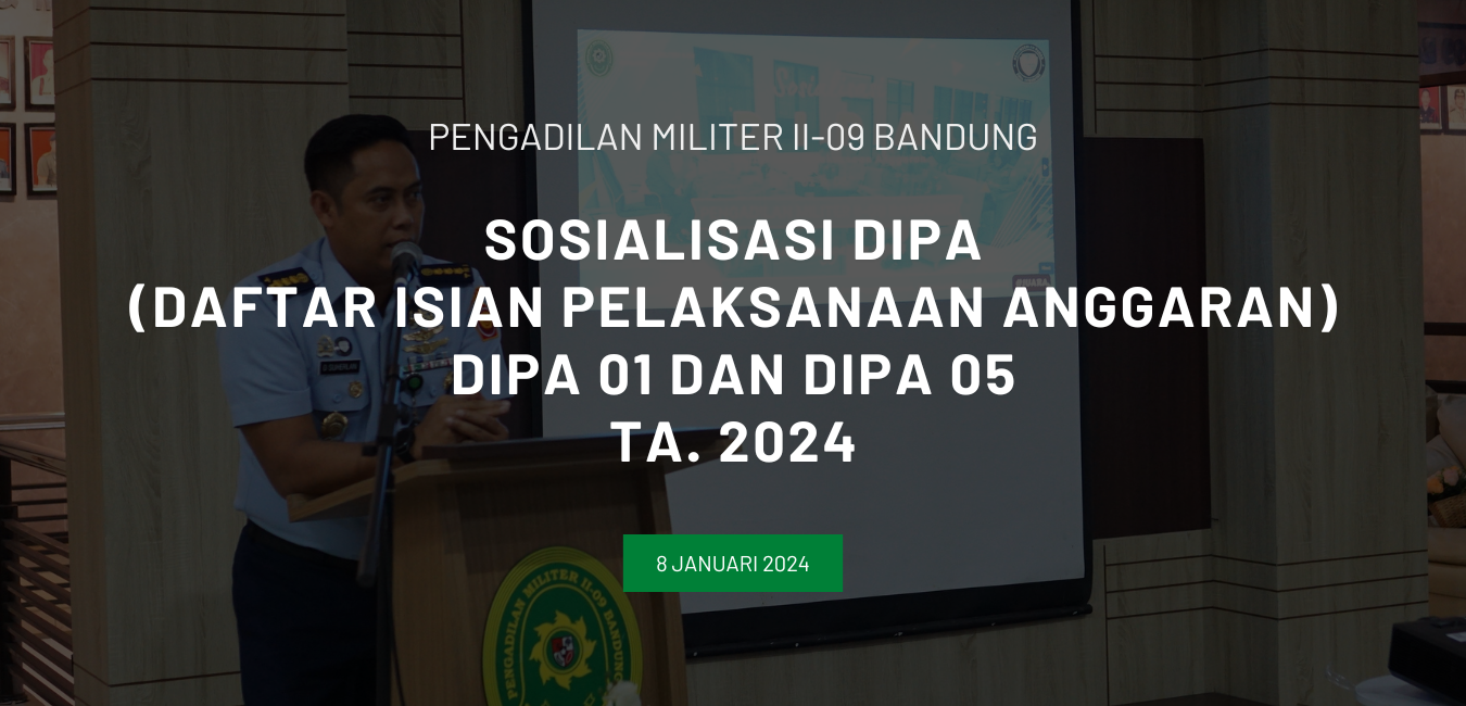 SOSIALISASI DIPA (DAFTAR ISIAN PELAKSANAAN ANGGARAN) DIPA 01 DAN DIPA 05 TA. 2024