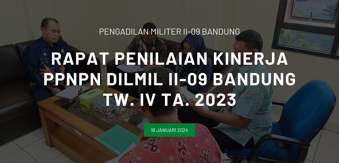 RAPAT PENILAIAN KINERJA PPNPN DILMIL II-09 BANDUNG TW. IV TA. 2023
