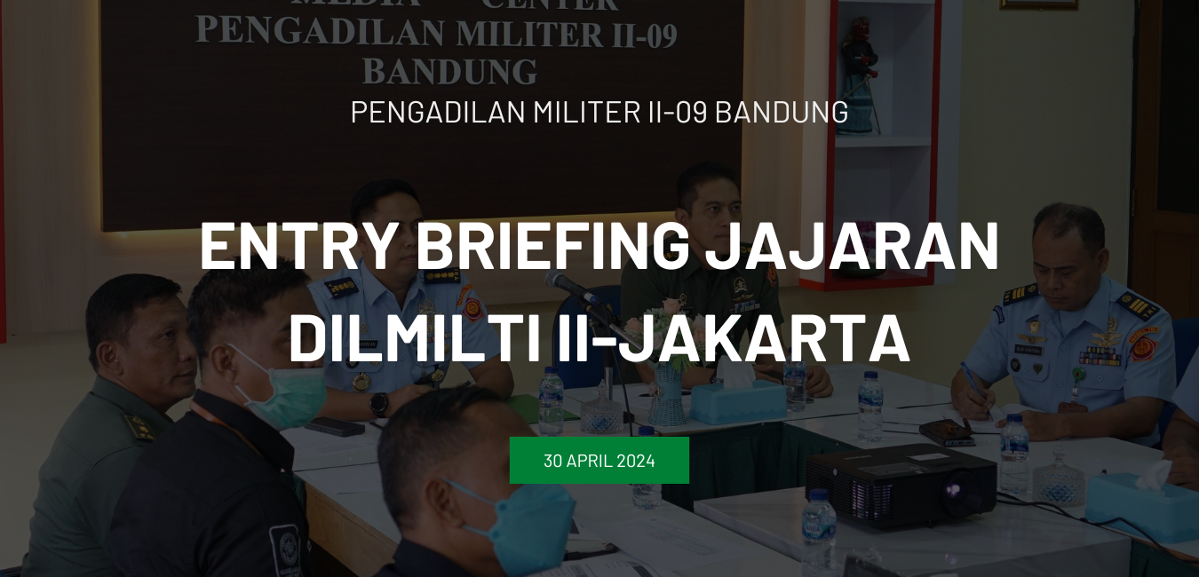 ENTRY BRIEFING JAJARAN DILMILTI II-JAKARTA