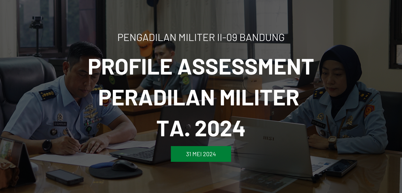 PROFILE ASSESSMENT DILINGKUNGAN PERADILAN MILITER TA. 2024