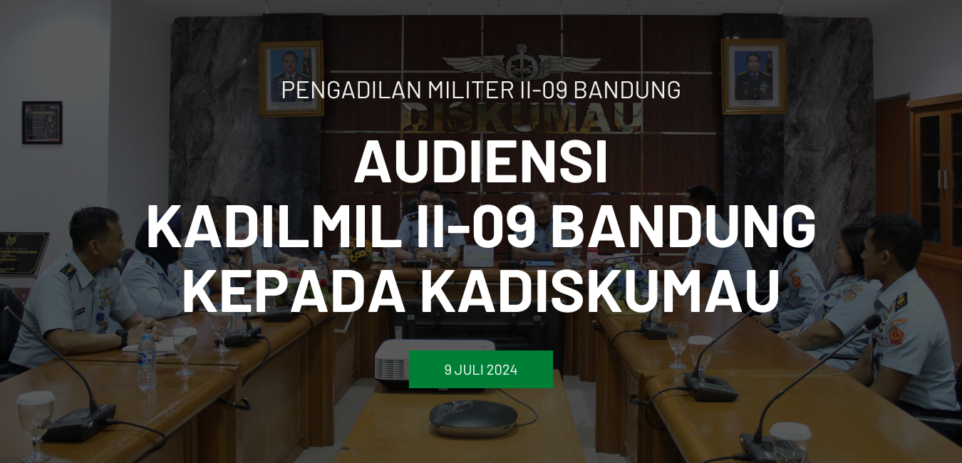 AUDIENSI KADILMIL II-09 BANDUNG KEPADA KADISKUMAU