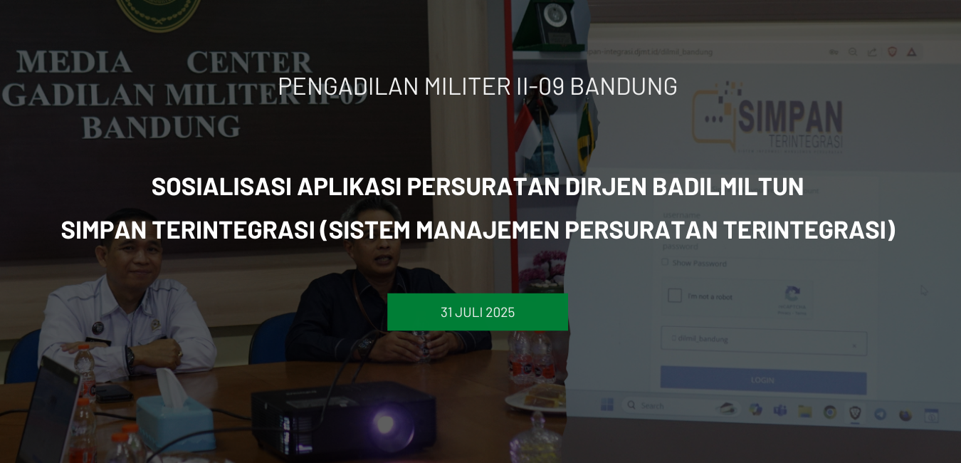 SOSIALISASI APLIKASI PERSURATAN DIRJEN BADILMILTUN SIMPAN TERINTEGRASI (SISTEM MANAJEMEN PERSURATAN TERINTEGRASI)