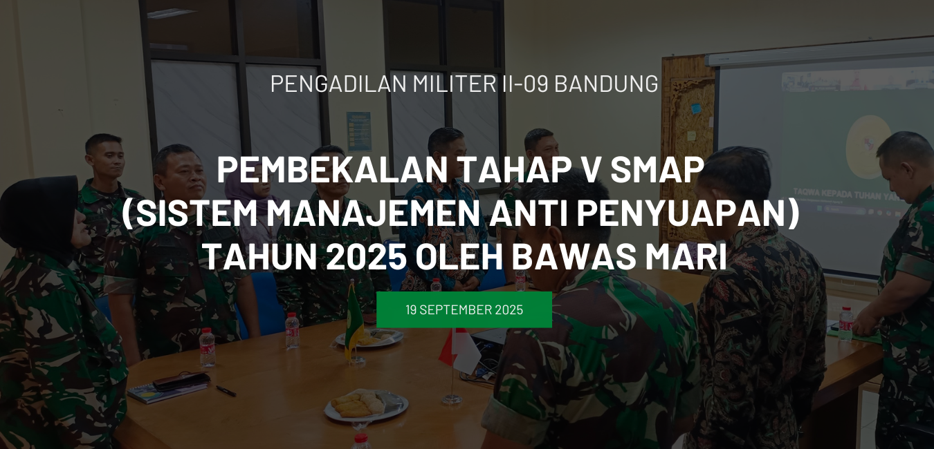 PEMBEKALAN TAHAP V SMAP (SISTEM MANAJEMEN ANTI PENYUAPAN) TAHUN 2025 OLEH BAWAS MARI