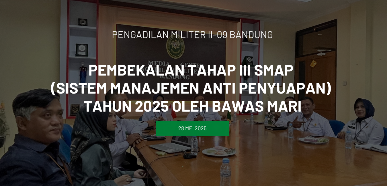 PEMBEKALAN TAHAP III SMAP (SISTEM MANAJEMEN ANTI PENYUAPAN) TAHUN 2025 OLEH BAWAS MARI