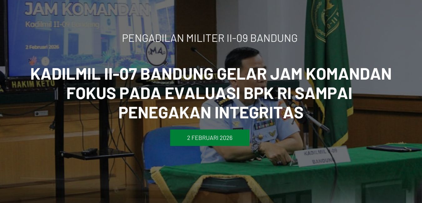 Kadilmil II-07 Bandung Gelar Jam Komandan Fokus Pada Evaluasi BPK RI Sampai Penegakan Integritas