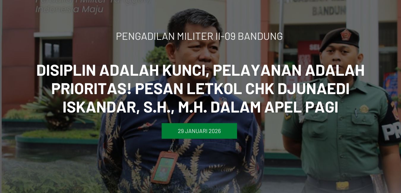 Disiplin Adalah Kunci, Pelayanan Adalah Prioritas! Pesan Letkol Chk Djunaedi Iskandar, S.H., M.H. Dalam Apel Pagi