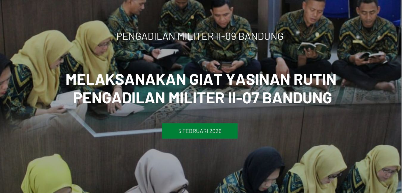 Melaksanakan Giat Yasinan Rutin Pengadilan Militer II-07 Bandung