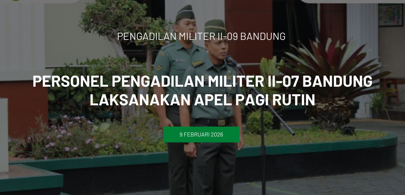 Personel Pengadilan Militer II-07 Bandung Laksanakan Apel Pagi Rutin