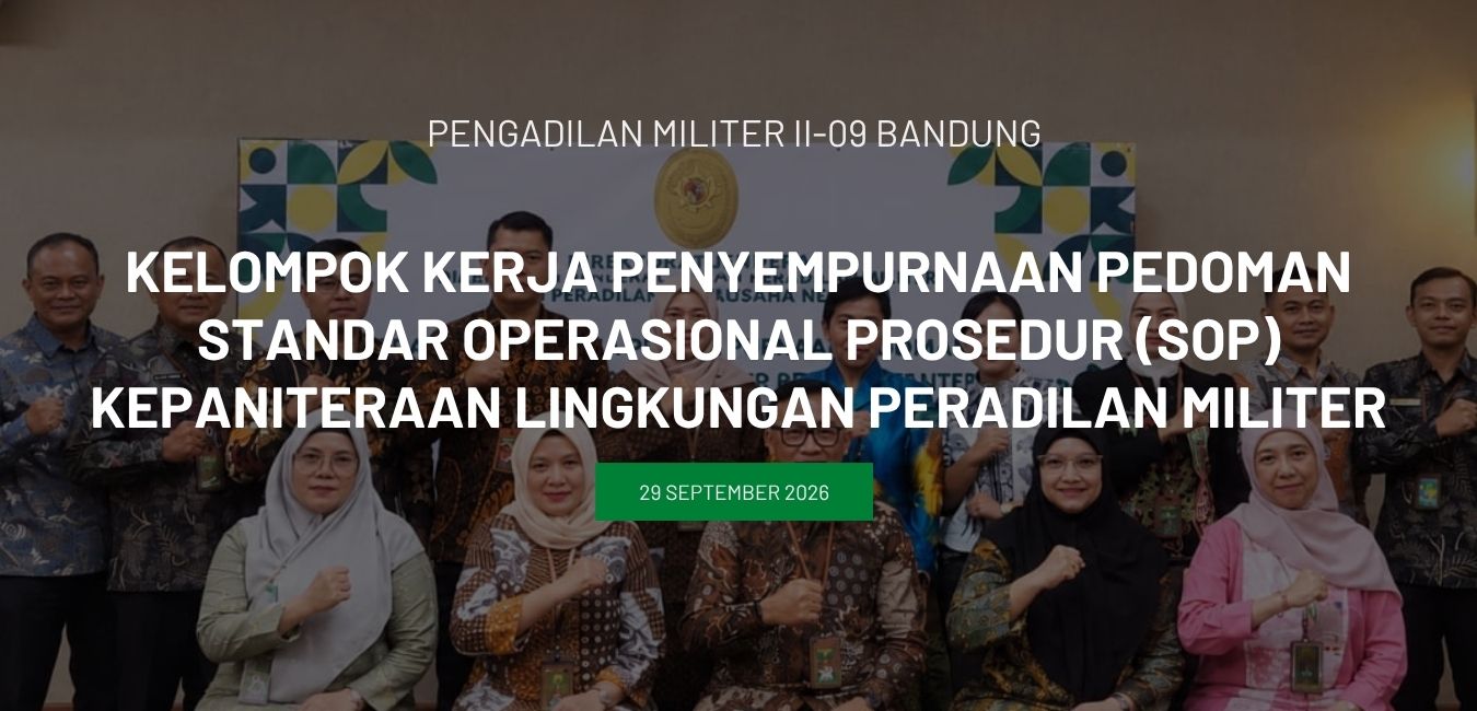 KELOMPOK KERJA PENYEMPURNAAN PEDOMAN STANDAR OPERASIONAL PROSEDUR (SOP) KEPANITERAAN LINGKUNGAN PERADILAN MILITER