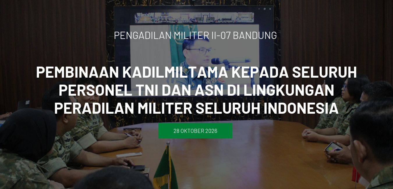 Pembinaan Kadilmiltama Kepada Seluruh Personel TNI dan ASN di Lingkungan Peradilan Militer Seluruh Indonesia